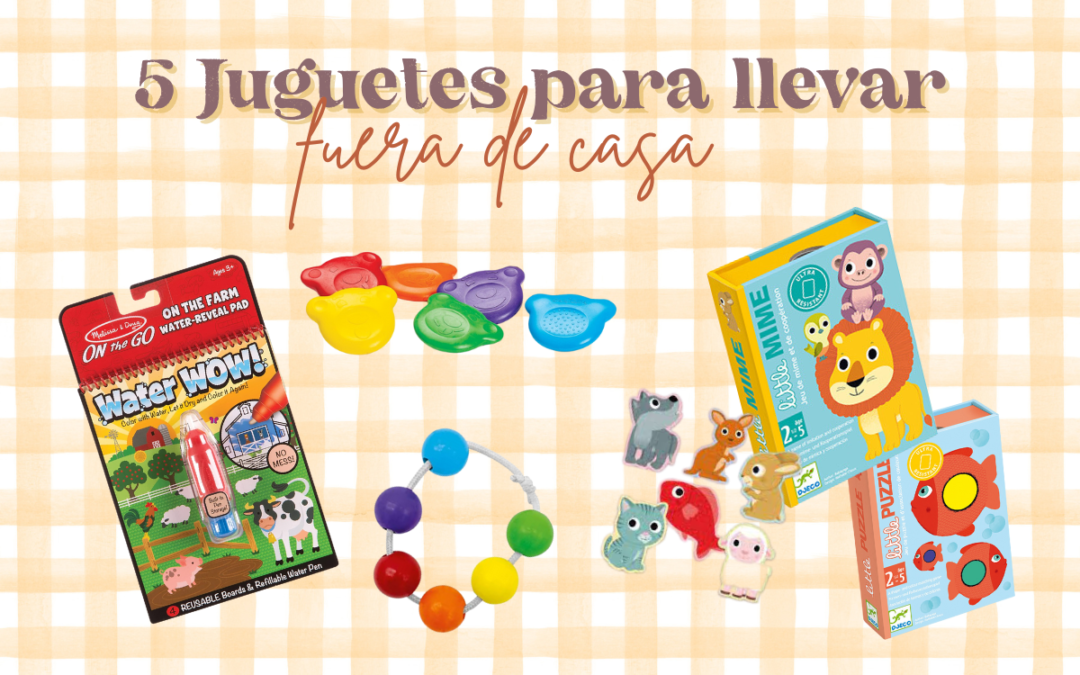5 Juguetes para entretener a los peques fuera de casa